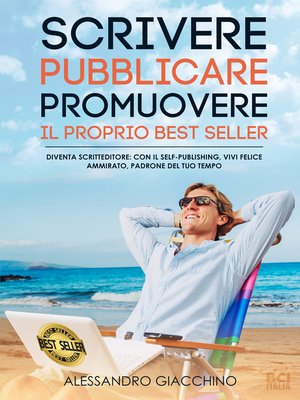 cover image of Scrivere, Pubblicare, Promuovere il proprio Best Seller